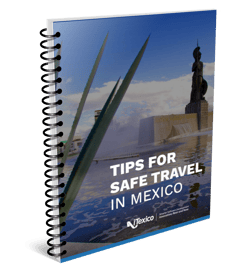 Tips for Safe Travel in Mexico